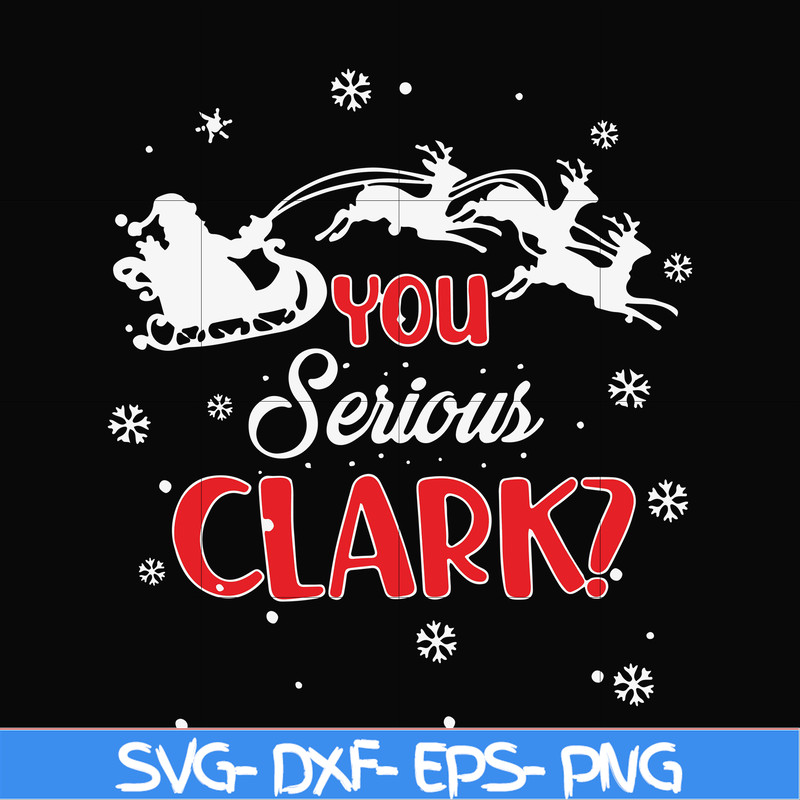 NCRM1407203-You serious clark svg, christmas svg, png, dxf, eps digital file NCRM1407203.jpg