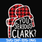 NCRM1407206-You serious clark svg, png, dxf, eps digital file NCRM1407206.jpg