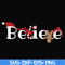 NCRM1507201-Believe svg, christmas svg, png, dxf, eps digital file NCRM1507201.jpg