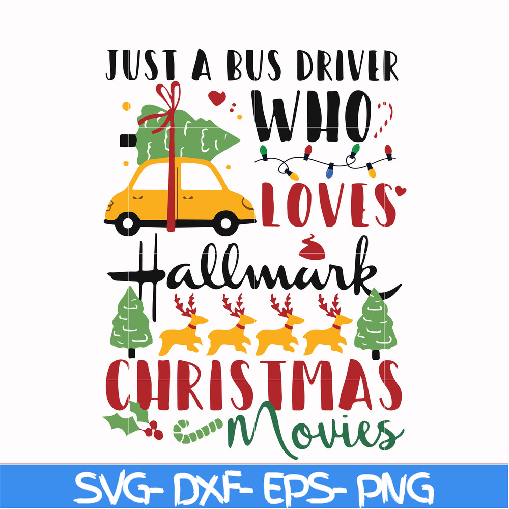 NCRM1507206-Just a bus driver who loves hallmark christmas movies svg, png, dxf, eps digital file NCRM1507206.jpg