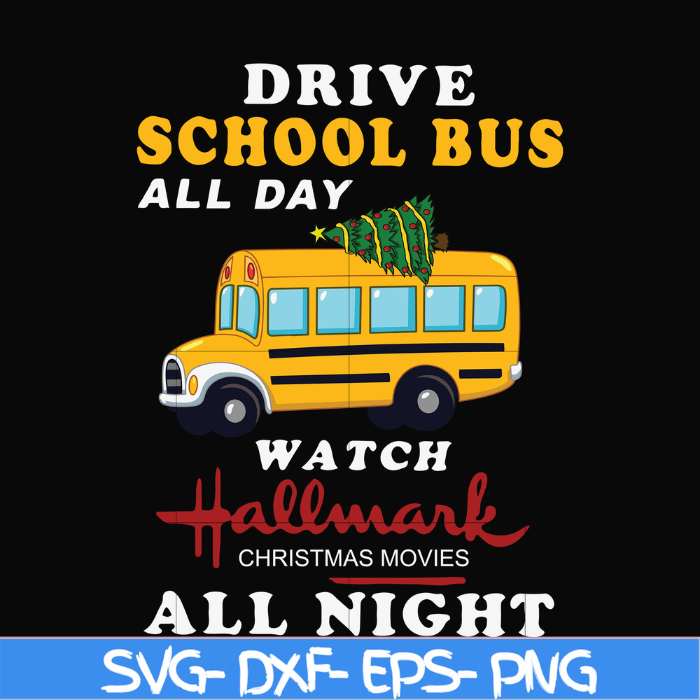 NCRM1507207-Drive school bus watch hallmark christmas movies all night svg, png, dxf, eps digital file NCRM1507207.jpg