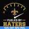 NFL000087-Saints fueled by haters, svg, png, dxf, eps file NFL000087.jpg