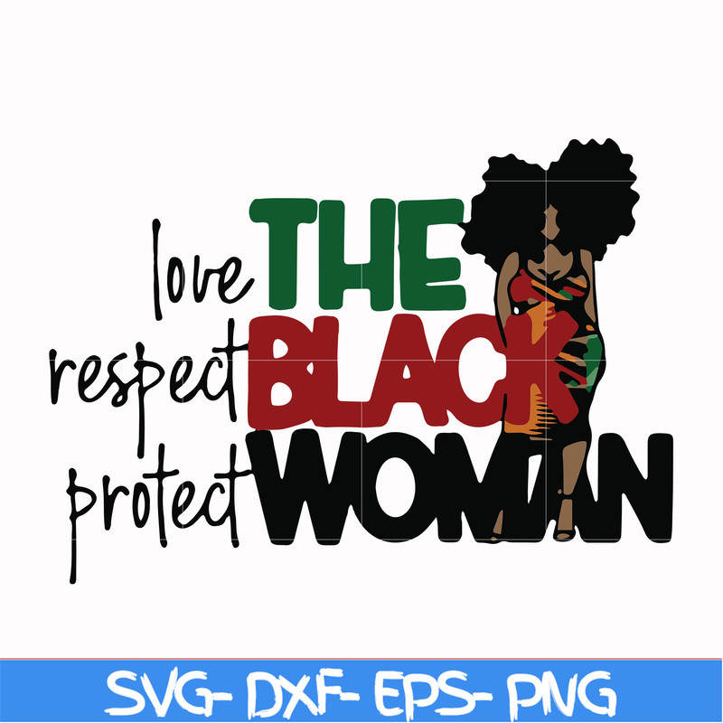 OTH0006-The Black Woman Love Respect Protect svg, png, dxf, eps digital file OTH0006.jpg