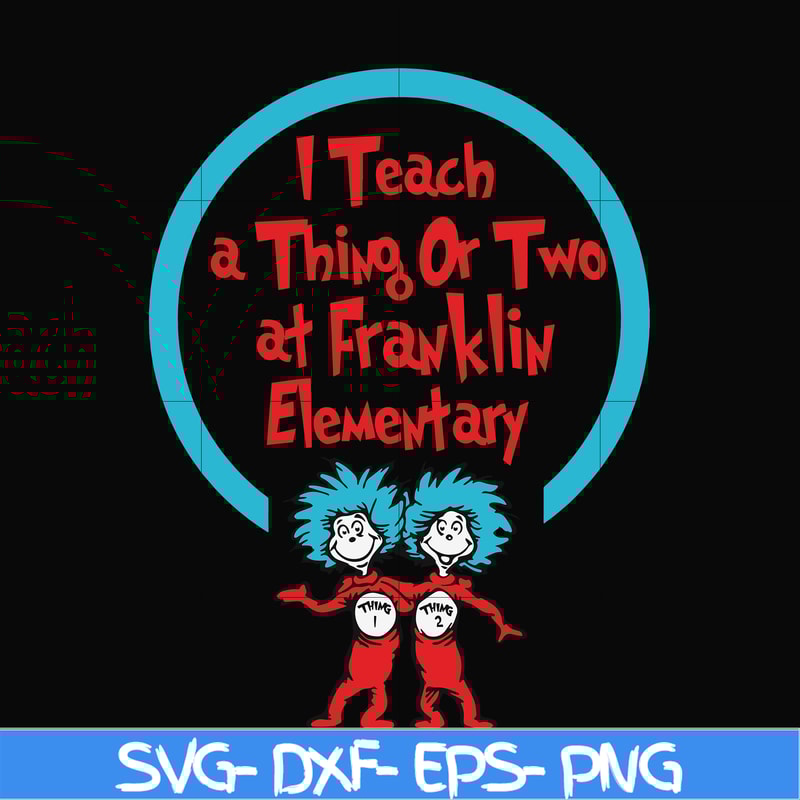 DR00010-I teach a thing or two at Franklin elementary svg, png, dxf, eps file DR00010.jpg