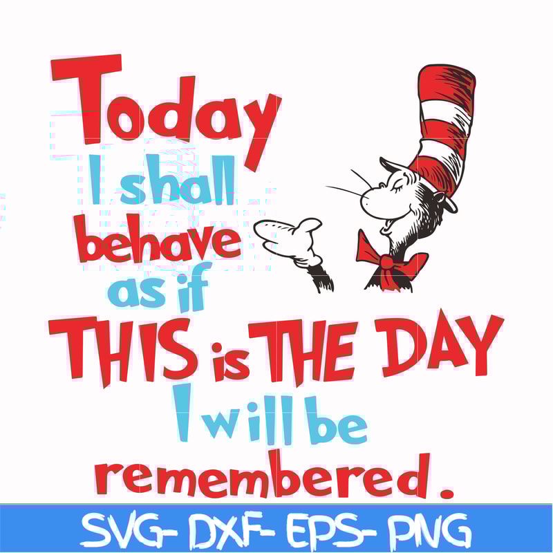 DR00080-Today I shall behave as if this is the day I will be remembered svg, png, dxf, eps file DR00080.jpg