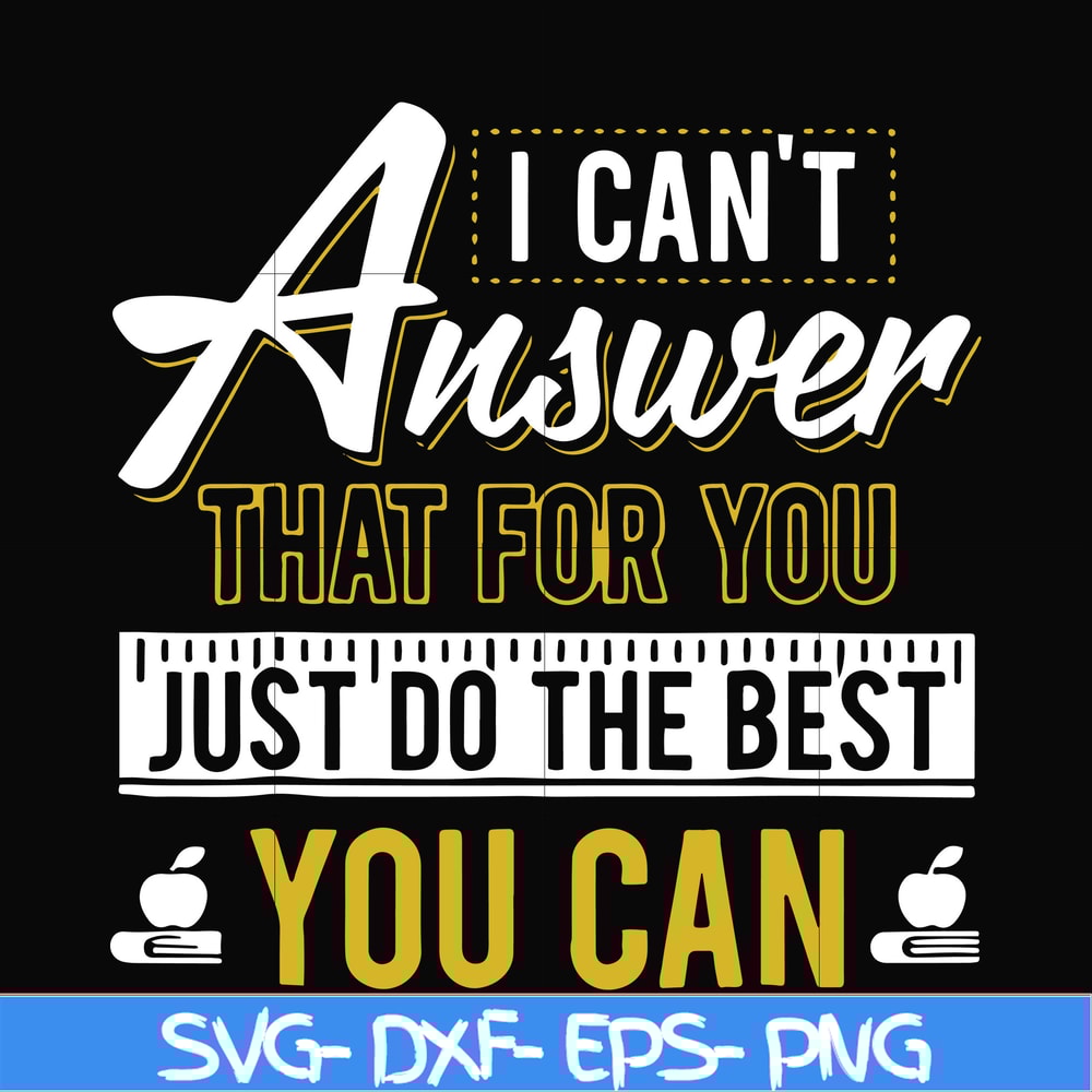 FN000139-I can't answer that for you just do the best you can svg, png, dxf, eps file FN000139.jpg