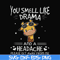 FN000181-You smell like drama and a headache please get away from me svg, png, dxf, eps file FN000181.jpg
