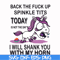 FN00022-Back the fuck up sprinkle tits today is not the day I will shank you with my horn svg, png, dxf, eps file FN00022.jpg