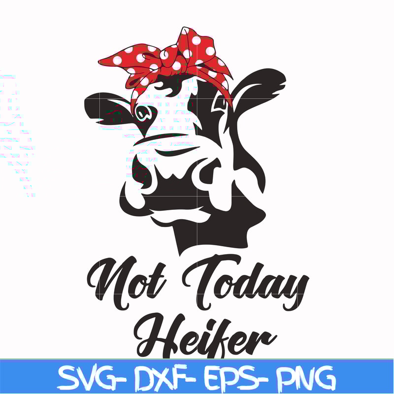 FN000233-Not today Heifer svg, png, dxf, eps file FN000233.jpg