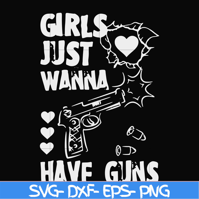 FN000310-Girl just wanna have guns svg, png, dxf, eps file FN000310.jpg