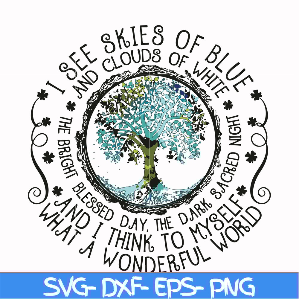 FN00039-I see skies of blue and clouds of white what a wonderful world svg, png, dxf, eps file FN00039.jpg