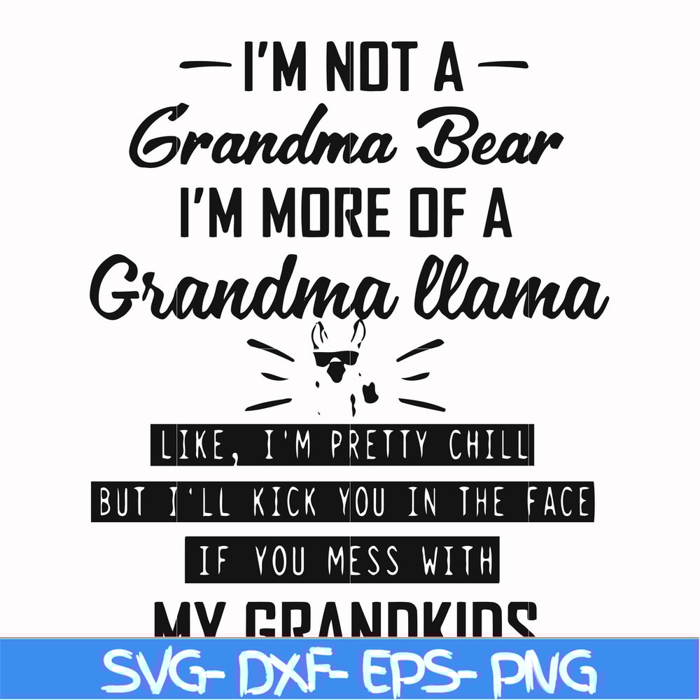 FN000440-I'm not a grandma bear I'm more of a grandma llama svg, png, dxf, eps file FN000440.jpg