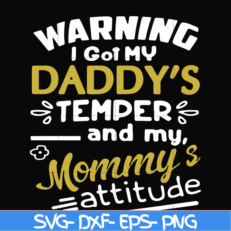 FN000457-Warning I got my daddy's temper and my mommy's attitude svg, png, dxf, eps file FN000457.jpg