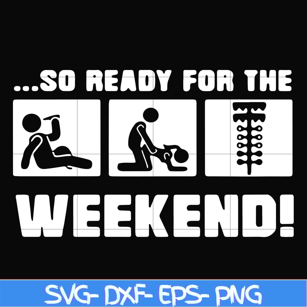 FN000493-So ready for me weekend svg, png, dxf, eps file FN000493.jpg