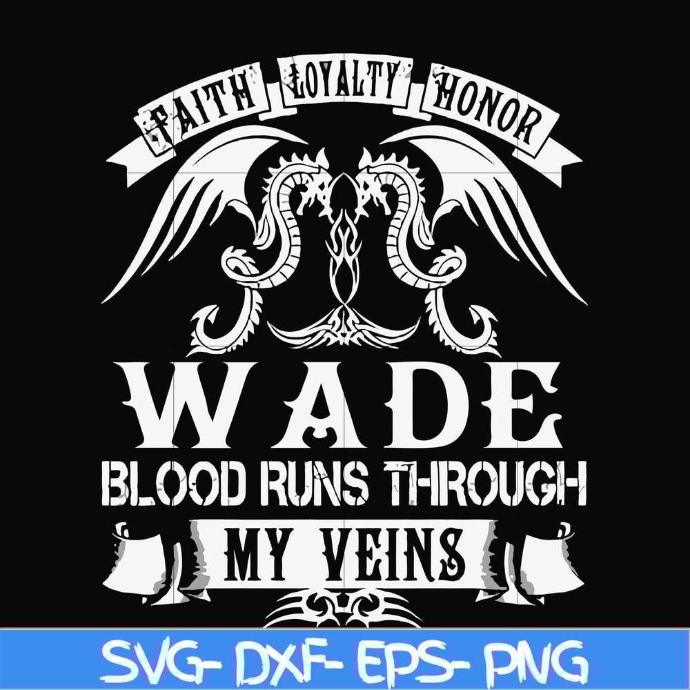 FN000504-Wade blood runs through my veins svg, png, dxf, eps file FN000504.jpg