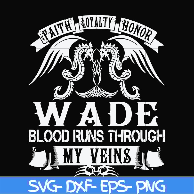 FN000504-Wade blood runs through my veins svg, png, dxf, eps file FN000504.jpg