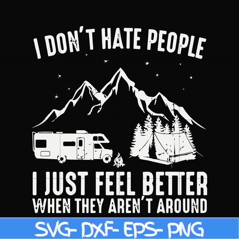 FN000526-I don't hate people I just feel better when they aren't around svg, png, dxf, eps file FN000526.jpg