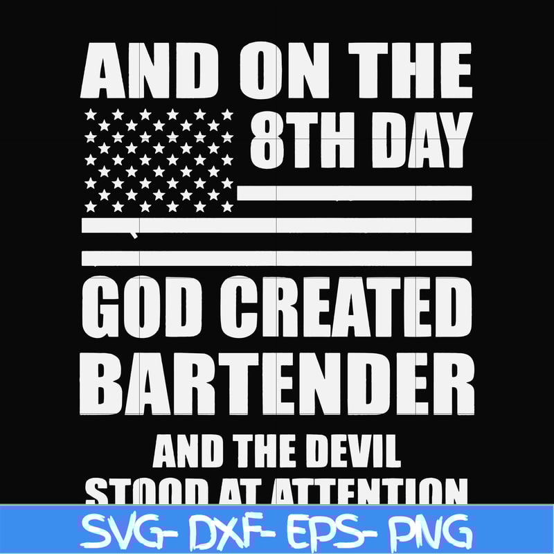 FN000547-And on the 8th day God created bartender and the devil stood at attention svg, png, dxf, eps file FN000547.jpg