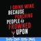 FN000577-I drink wine because punching people is frowned upon svg, png, dxf, eps file FN000577.jpg