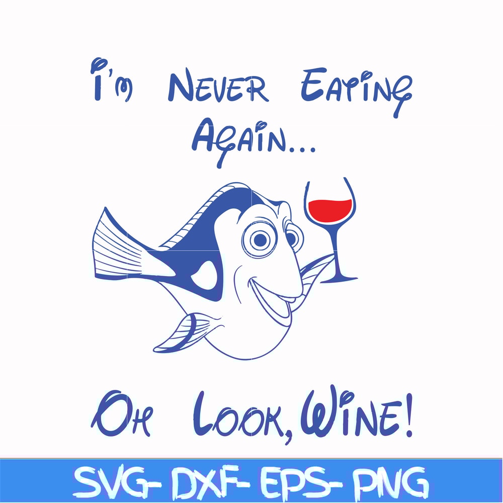 FN00059-I'm never eating again Oh look wine svg, png, dxf, eps file FN00059.jpg