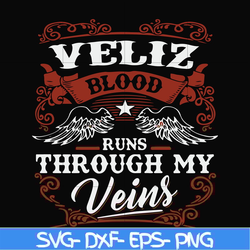 FN000603-Veliz blood runs through my veins svg, png, dxf, eps file FN000603.jpg