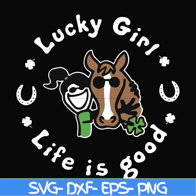 FN00065-Lucky girl life is good svg, png, dxf, eps file FN00065.jpg