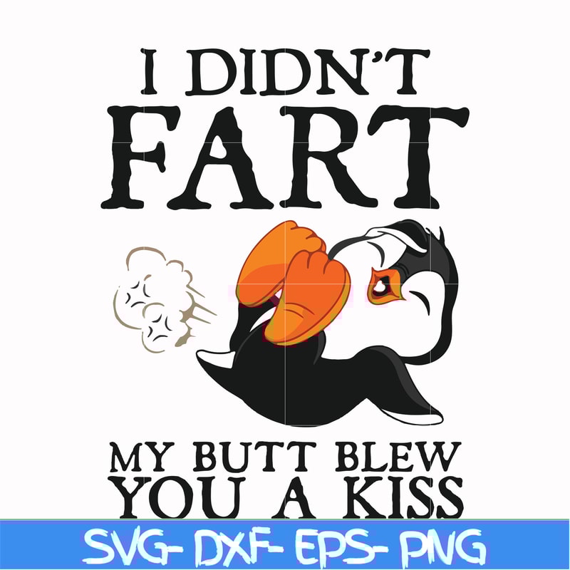 FN000706-I didn't fart my butt blew you a kiss svg, png, dxf, eps file FN000706.jpg