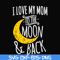 FN000758-I love my mom to the moon and back svg, png, dxf, eps file FN000758.jpg