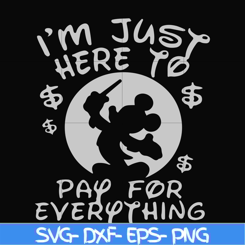 FN000767-I'm just here to pay for everything svg, png, dxf, eps file FN000767.jpg