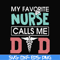 FTD24-my favorite nurse calls me svg, png, dxf, eps, digital file FTD24.jpg