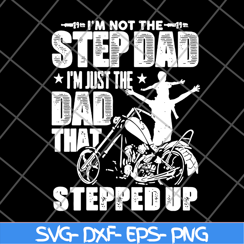 FTD27052108- i'm not the step dad svg, png, dxf, eps digital file FTD27052108.jpg