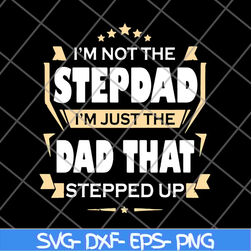FTD27052110-Im Not The Step Dad svg, png, dxf, eps digital file FTD27052110.jpg