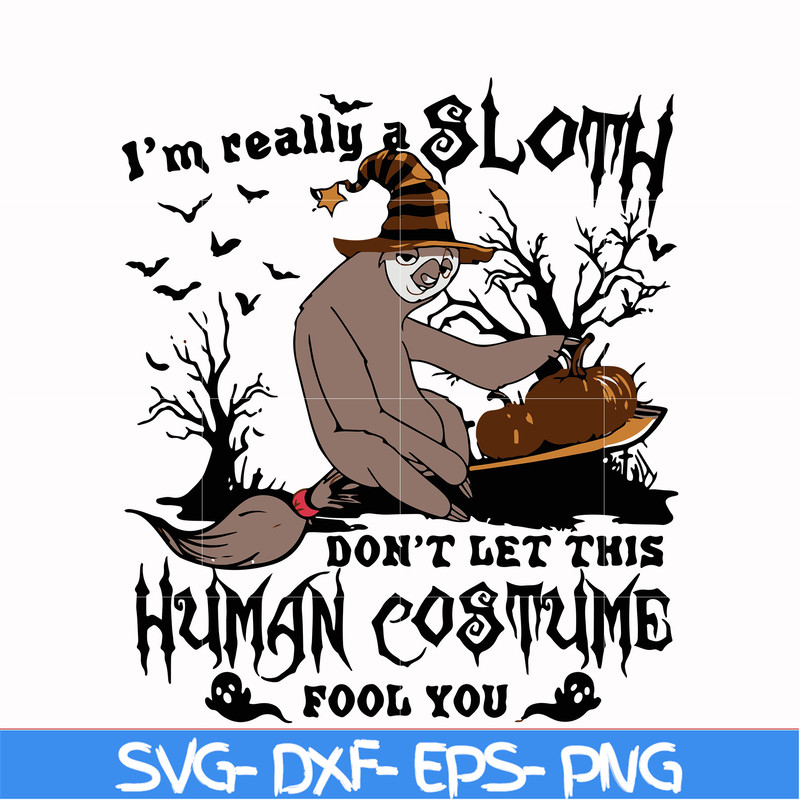 HLW0142-i am really sloth dont let this human costume fool you svg, png, dxf, eps digital file HLW0142.jpg