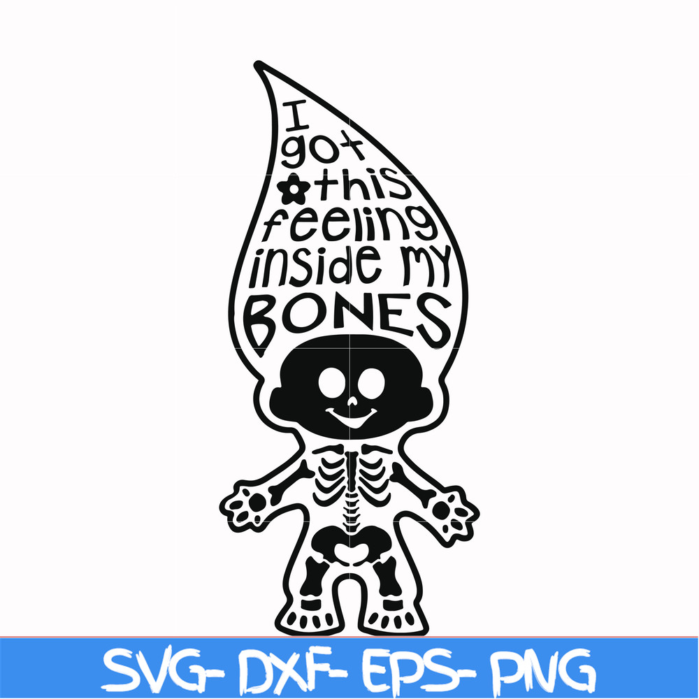 HLW22072019-I got this feeling inside my bones svg, skeleton svg, halloween svg, png, dxf, eps digital file HLW2207219.jpg