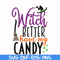 HLW2407206-Witch better have my candy svg, halloween svg, png, dxf, eps digital file HLW2407206.jpg