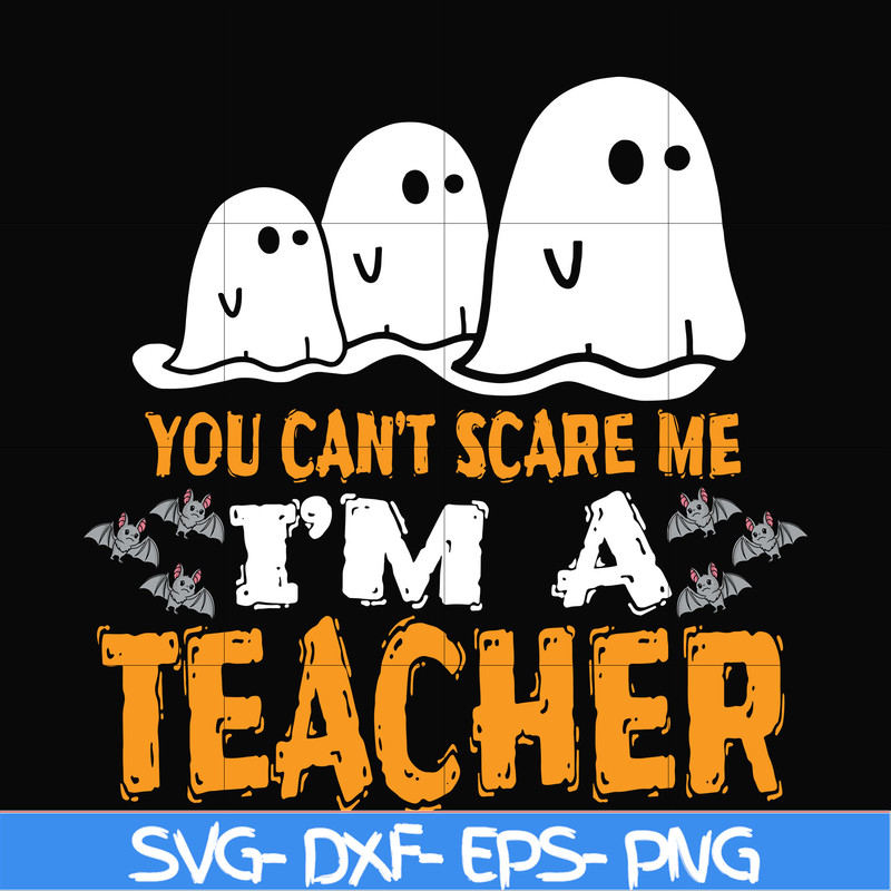 HLW2507201-You cant scare me im a teacher svg, halloween svg, png, dxf, eps digital file HLW2507201.jpg