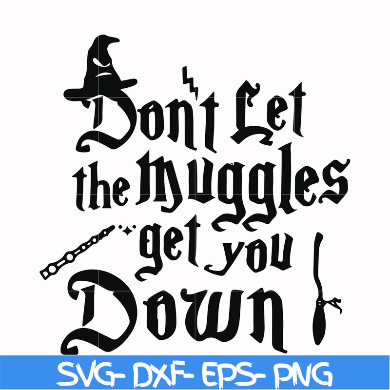 HRPT00042-Don't let the muggles get you down svg, png, dxf, eps file HRPT00042.jpg