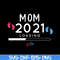 MTD02042102-Mom 2021 loading svg, Mother's day svg, eps, png, dxf digital file MTD02042102.jpg