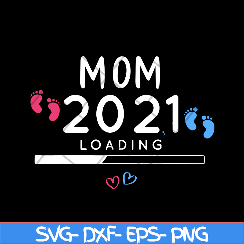 MTD02042102-Mom 2021 loading svg, Mother's day svg, eps, png, dxf digital file MTD02042102.jpg