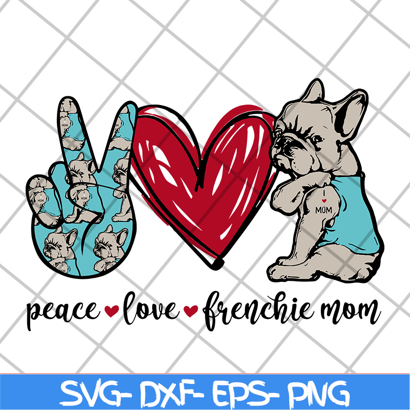 MTD08042119-Peace love frenchie mom svg, mother's day svg, eps, png, dxf digital file MTD08042119.jpg