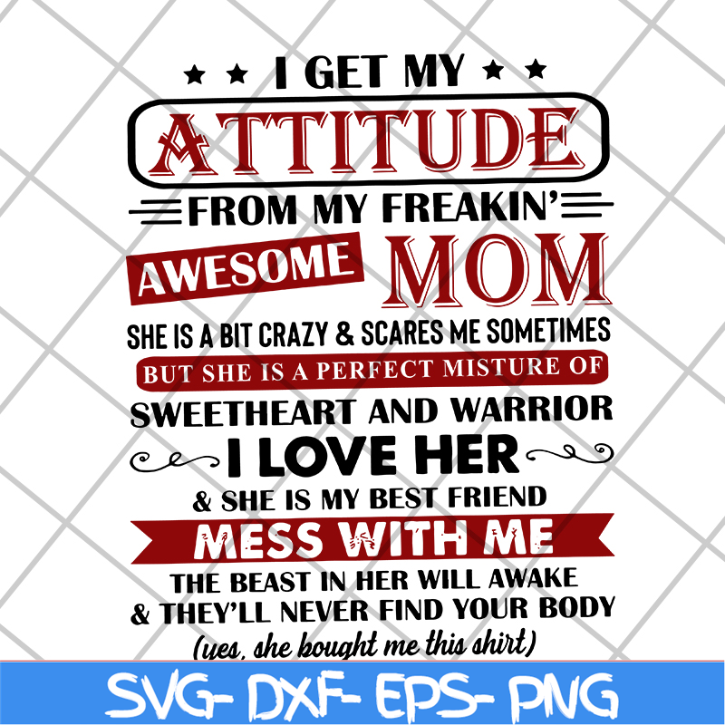 MTD10042115-i get my attitude from my freakin svg, Mother's day svg, eps, png, dxf digital file MTD10042115.jpg