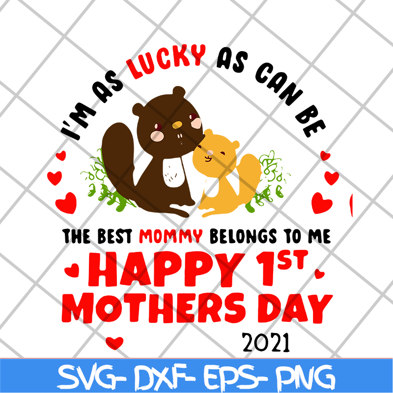 MTD15042101-Im as lucky as can be the best mommy svg, Mother's day svg, eps, png, dxf digital file MTD15042101.jpg