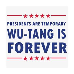president are temporary wu tang is forever svg, trending svg, president are temporary svg, wu tang svg, political svg, p