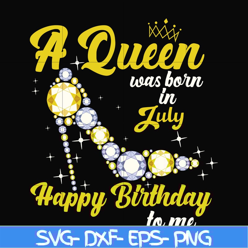 BD0019-A queen was born in July svg, birthday svg, queens birthday svg, queen svg, png, dxf, eps digital file BD0019.jpg