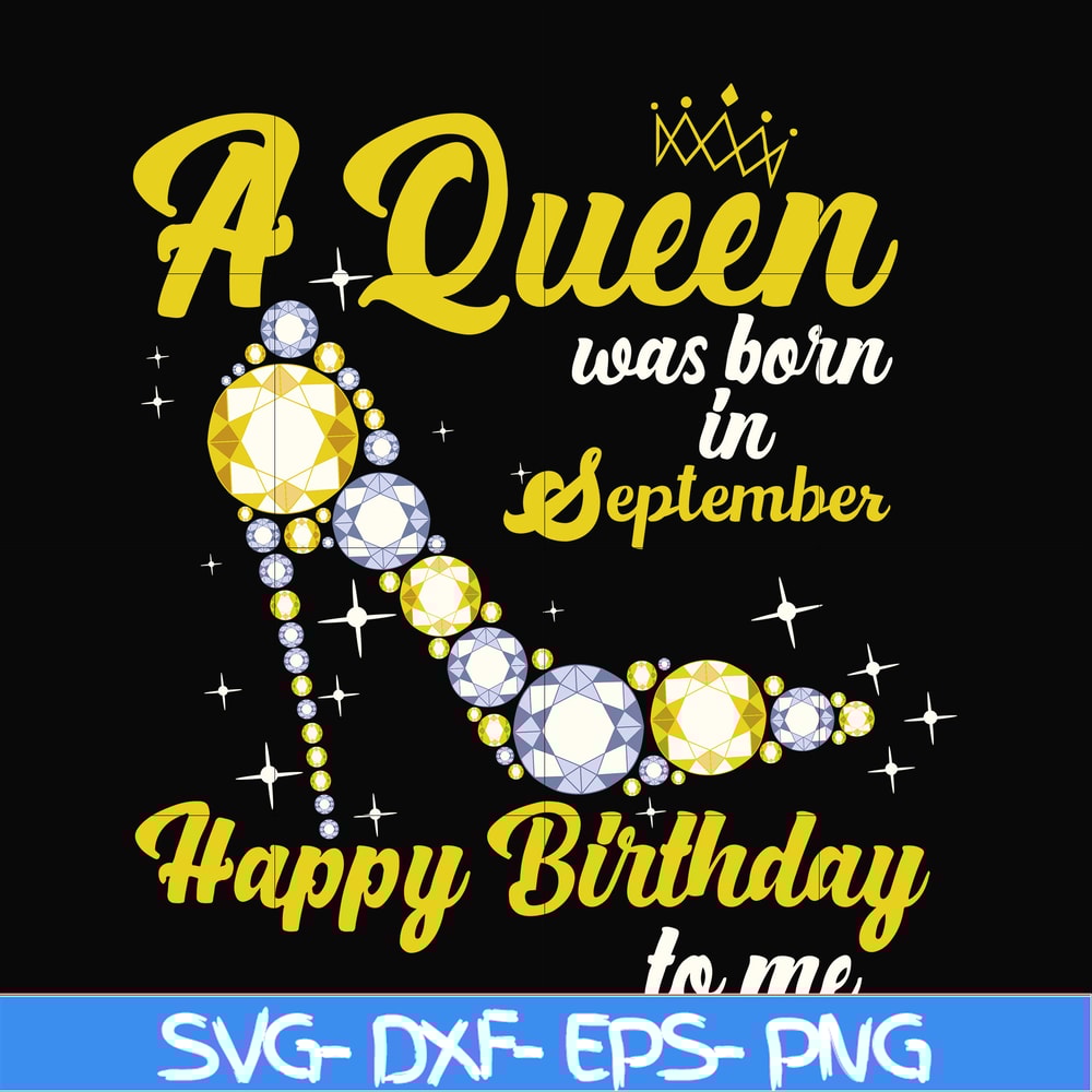 BD0021-A queen was born in September svg, birthday svg, queens birthday svg, queen svg, png, dxf, eps digital file BD0021.jpg
