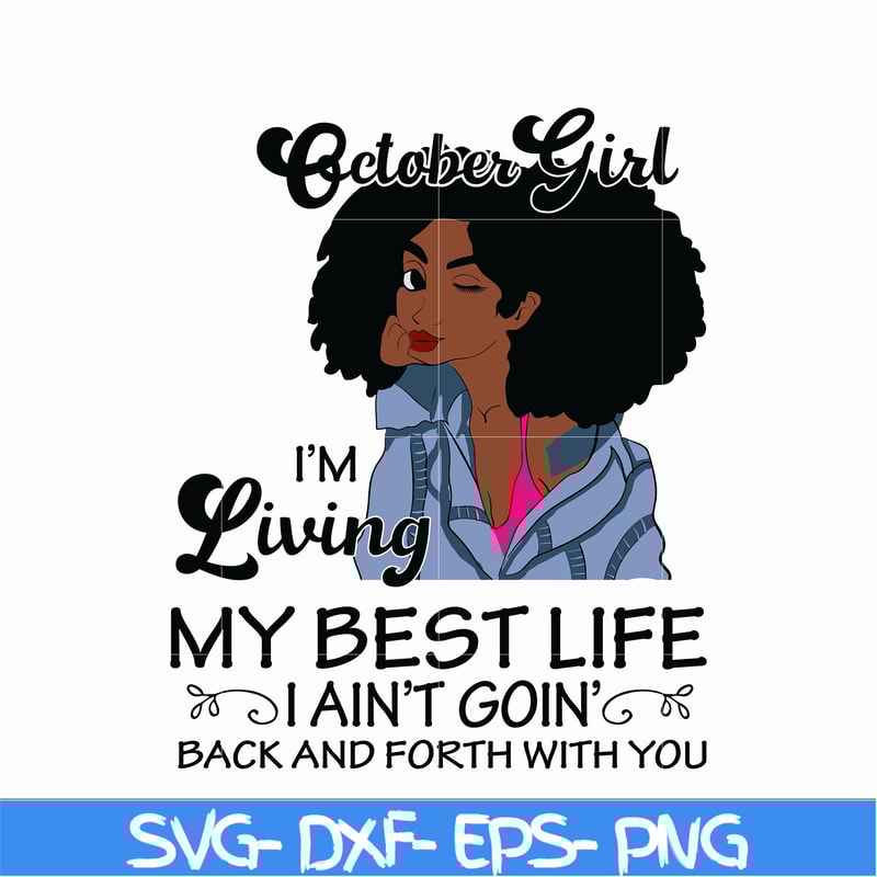 BD0093-October Girl Living My Best Life Birthday Gift, Black Girl, Black Women svg, png, dxf, eps digital file BD0093.jpg