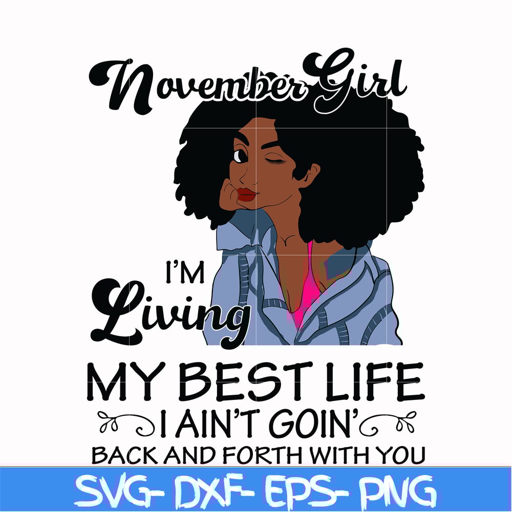 BD0094-November Girl Living My Best Life Birthday Gift, Black Girl, Black Women svg, png, dxf, eps digital file BD0095.jpg