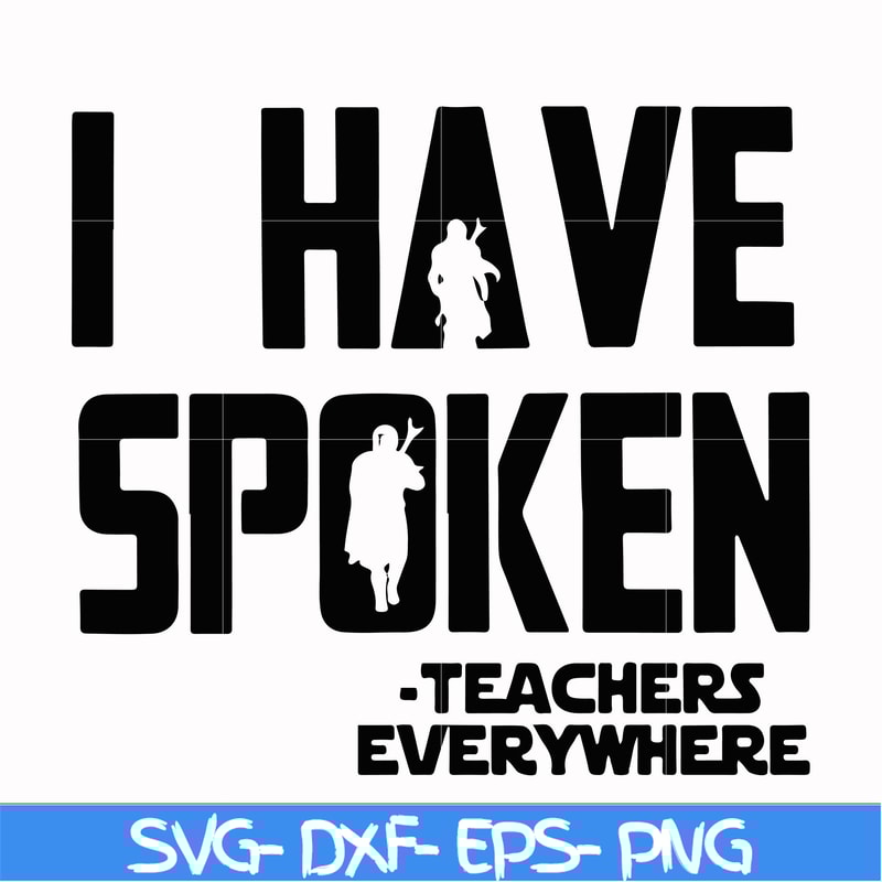 CMP067-i have spoken, teachers every where svg, png, dxf, eps digital file CMP067.jpg