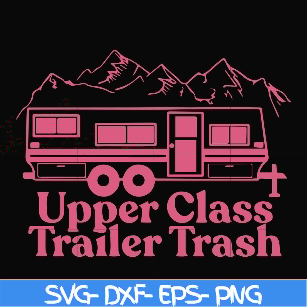 CMP084-Upper class trailer trash svg, camping svg, png, dxf, eps digital file CMP084.jpg