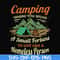 CMP085-Camping where you spend a small fortue to live like a homeless person svg, png, dxf, eps digital file CMP085.jpg
